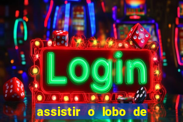 assistir o lobo de wall street